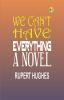 We Can't Have Everything: A Novel
