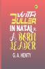 With Buller in Natal Or a Born Leader