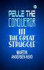 Pelle the Conqueror III. THE GREAT STRUGGLE