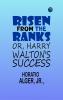 Risen from the Ranks; Or Harry Walton's Success