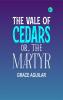 The Vale of Cedars; Or The Martyr
