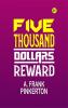 Five Thousand Dollars Reward