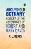 Around Old Bethany: A Story of the Adventures of Robert and Mary Davis