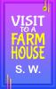 VISIT TO A FARM HOUSE