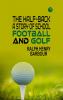 The Half-Back: A Story of School Football and Golf