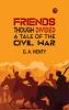 Friends though divided: A Tale of the Civil War