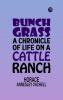Bunch Grass: A Chronicle of Life on a Cattle Ranch