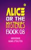 Alice or the Mysteries Book 08