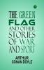The Green Flag and Other Stories of War and Sport