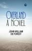 Overland: A Novel