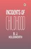 INCIDENTS OF CHILDHOOD.
