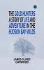 The Gold Hunters: A Story of Life and Adventure in the Hudson Bay Wilds