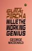 Gutta-Percha Willie The Working Genius