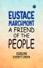 Eustace Marchmont: A friend of the people