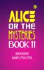 Alice or the Mysteries Book 11