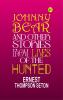 Johnny Bear and Other Stories from Lives of the Hunted