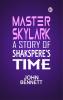 Master Skylark: A Story of Shakspere's Time