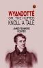 WYANDOTTÉ; OR THE HUTTED KNOLL: A TALE