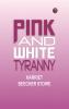 Pink and White Tyranny