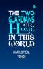 The Two Guardians or Home in This World