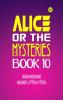 Alice or the Mysteries Book 10