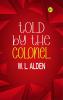 TOLD BY THE COLONEL
