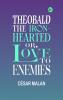 Theobald the Iron-Hearted; Or Love to Enemies