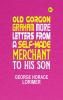 Old Gorgon Graham More Letters from a Self-Made Merchant to His Son