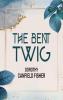 The Bent Twig