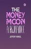 The Money Moon: A Romance