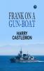 Frank on a Gun-Boat