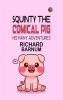 Squinty the Comical Pig: His Many Adventures