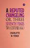 A Reputed Changeling; Or Three Seventh Years Two Centuries Ago
