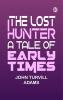 The lost hunter: A tale of early times