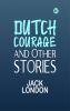 Dutch Courage and Other Stories