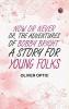 Now or Never; Or The Adventures of Bobby Bright: A Story for Young Folks