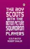 The Boy Scouts with the Motion Picture Players