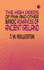 The High Deeds of Finn and other Bardic Romances of Ancient Ireland