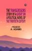 The Transgressors. Story of a Great Sin. A Political Novel of the Twentieth Century