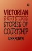 Victorian Short Stories: Stories of Courtship