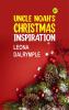 Uncle Noah's Christmas Inspiration