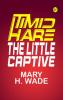 Timid Hare: The Little Captive