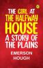The Girl at the Halfway House A Story of the Plains