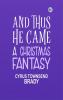 And Thus He Came: A Christmas Fantasy