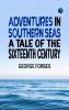 Adventures in Southern Seas: A Tale of the Sixteenth Century