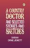 A Country Doctor and Selected Stories and Sketches
