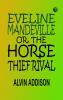 Eveline Mandeville Or The Horse Thief Rival