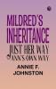 Mildred's Inheritance; Just Her Way; Ann's Own Way