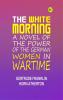 The White Morning: A Novel of the Power of the German Women in Wartime