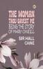 The Woman Thou Gavest Me; Being the Story of Mary O'Neill